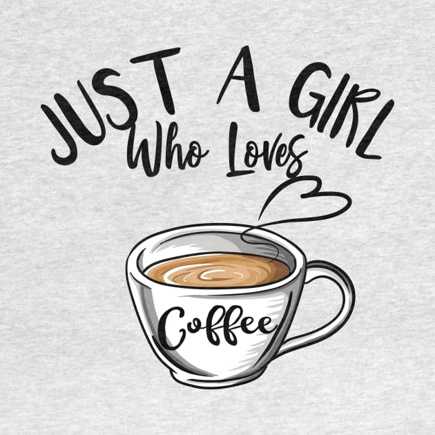 Cute Just A Girl Who Loves Coffee Lover Women Mom Gift by Freid